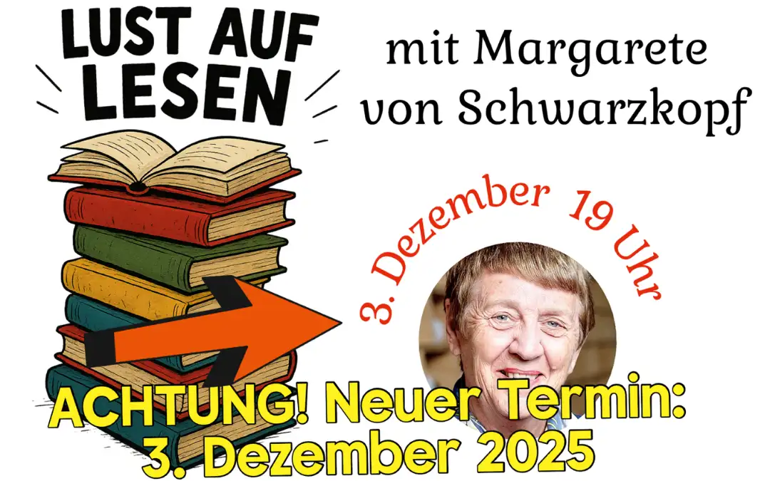Grafik zur Veranstaltungsreihe "Lust auf Lesen" mit Margarete von Schwarzkopf, Hinweis auf neuen Termin am 3. Dezember 2025 um 19 Uhr, illustriert mit einem Bücherstapel und einem Porträt von Margarete von Schwarzkopf.