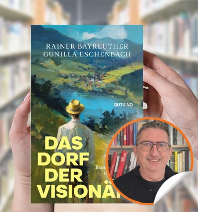 Historisches Sachbuch „Das Dorf der Visionäre“ von Rainer Bayreuther und Gunilla Eschenbach mit Landschaftsmotiv des Schwarzwalds.
