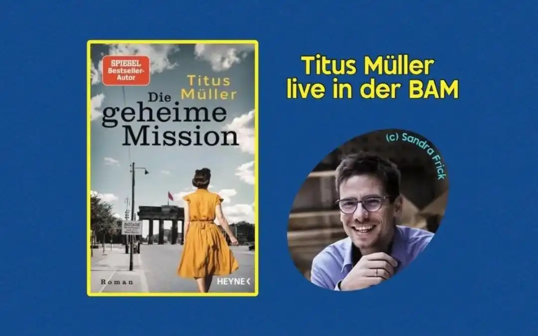 Ankündigung „Titus Müller live in der BAM“ mit seinem Roman „Die geheime Mission“ und Autorenporträt – Buchhandlung am Markt in Hennef